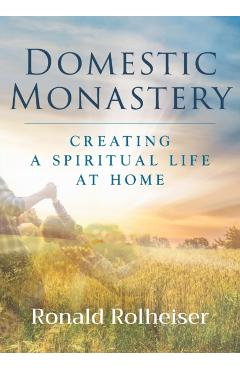 Domestic Monastery - Ronald Rolheiser