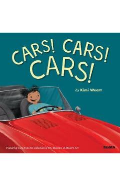 Cars! Cars! Cars!: Featuring Cars from the Collection of the Museum of Modern Art - Weart Kimi