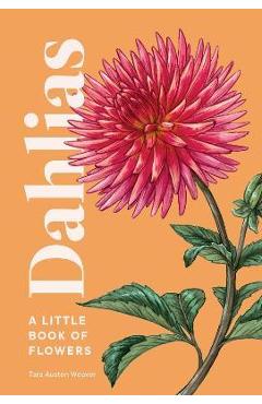 Dahlias: A Little Book of Flowers