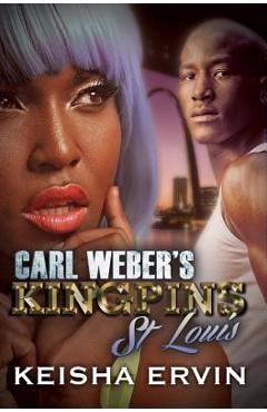 Carl Weber\'s Kingpins: St. Louis - Keisha Ervin