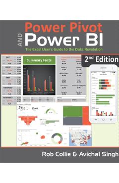 Power Pivot and Power Bi: The Excel User's Guide to Dax, Power Query, Power Bi & Power Pivot in Excel 2010-2016 - Avichal Singh