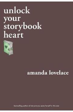 Unlock Your Storybook Heart - Amanda Lovelace