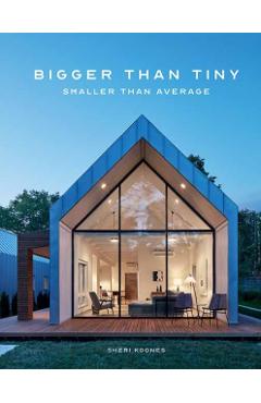 Bigger Than Tiny, Smaller Than Average - Sheri Koones