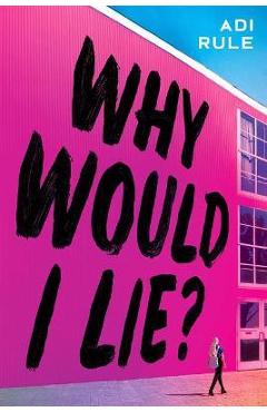 Why Would I Lie? - Adi Rule