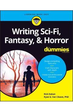 Writing Sci-Fi, Fantasy, & Horror for Dummies - Rick Dakan