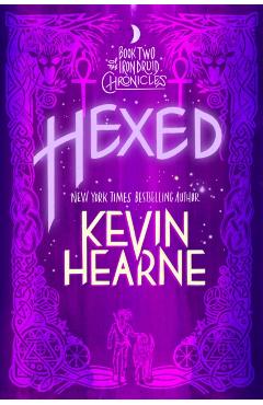 Hexed: Book Two of the Iron Druid Chronicles - Kevin Hearne