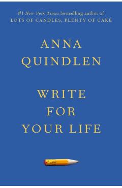 Write for Your Life - Anna Quindlen