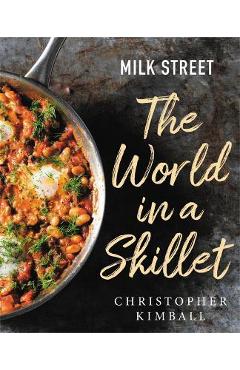 Milk Street: The World in a Skillet - Christopher Kimball