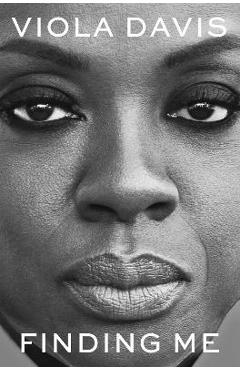 Finding Me: A Memoir - Viola Davis