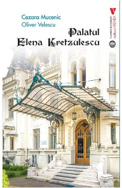 Palatul Elena Kretzulescu - Cezara Mucenic, Oliver Velescu