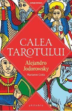 Calea Tarotului – Alejandro Jodorowsky, Marianne Costa Alejandro poza bestsellers.ro