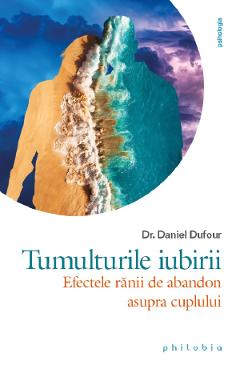 Tumulturile iubirii – Dr. Daniel Dufour De La Libris.ro Carti Dezvoltare Personala 2023-09-21