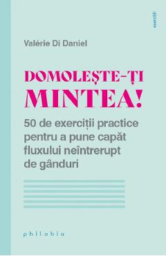 Domoleste-ti mintea! 50 de exercitii practice – Valerie di Daniel De La Libris.ro Carti Dezvoltare Personala 2023-09-26