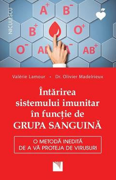 Intarirea sistemului imunitar in functie de grupa sanguina – Valerie Lamour, dr. Olivier Madelrieux Dr.