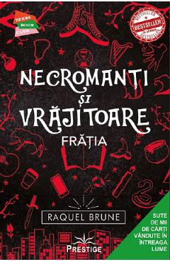 Necromanti si vrajitoare. Fratia - Raquel Brune