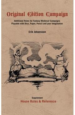 Original Edition Campaign: Additional Rules for Fantasy Medieval Campaigns - Erik Johansson