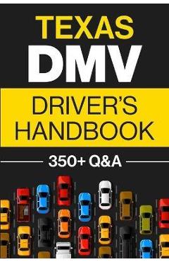Texas DMV Driver\'s Handbook: Practice for the Texas Permit Test with 350+ Driving Questions and Answers - Discover Prep