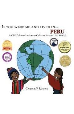 If You Were Me and Lived in... Peru: A Child's Introduction to Cultures Around the World - Carole P. Roman