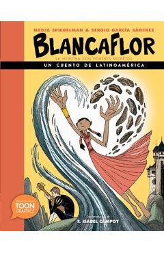 Blancaflor, La Hero�na Con Poderes Secretos: Un Cuento de Latinoam�rica: A Toon Graphic - Nadja Spiegelman