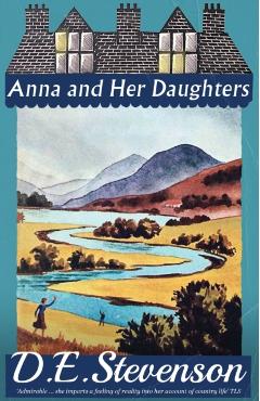 Anna and Her Daughters - D. E. Stevenson