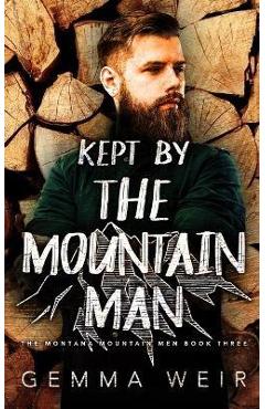 Kept by the Mountain Man - Gemma Weir