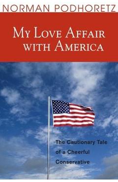 My Love Affair with America: The Cautionary Tale of a Cheerful Conservative