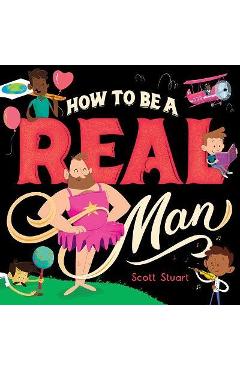 How to Be a Real Man - Scott Stuart