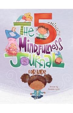 The 5-Minute Mindfulness Journal for Kids - Amanda Loraine Lynch