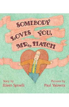 Somebody Loves You, Mr. Hatch - Eileen Spinelli