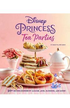 Disney Princess Tea Parties Cookbook (Kids Cookbooks, Disney Fans) - Insight Editions