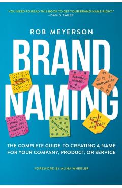 Brand Naming: The Complete Guide to Creating a Name for Your Company, Product, or Service - Rob Meyerson