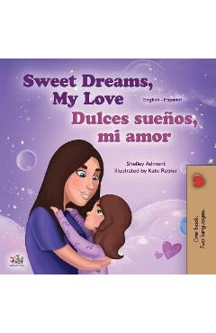 Sweet Dreams, My Love (English Spanish Bilingual Children\'s Book) - Shelley Admont
