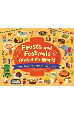 Feasts and Festivals Around the World: From Lunar New Year to Christmas - Alice B. Mcginty