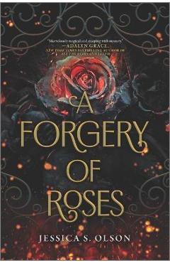 A Forgery of Roses - Jessica S. Olson