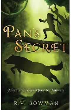 Pan\'s Secret: A Pirate Princess\'s Quest for Answers - R. V. Bowman