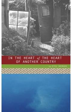 In the Heart of the Heart of Another Country - Etel Adnan