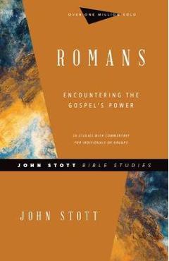 Romans: Encountering the Gospel\'s Power - John Stott