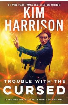 Trouble with the Cursed - Kim Harrison