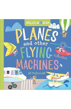 Hello, World! Planes and Other Flying Machines - Jill Mcdonald
