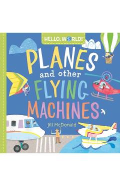 Hello, World! Planes and Other Flying Machines - Jill Mcdonald