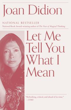 Let Me Tell You What I Mean - Joan Didion