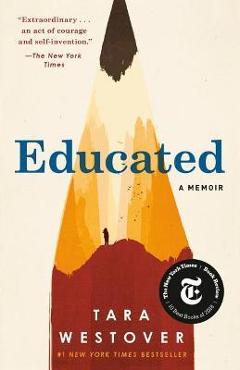 Educated: A Memoir - Tara Westover