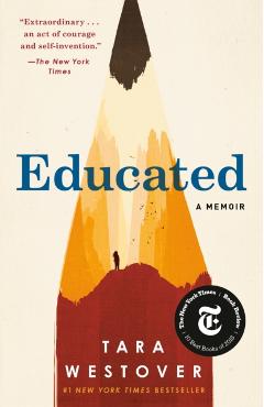 Educated: A Memoir - Tara Westover
