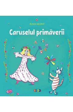 Caruselul primaverii - Irina Nechit