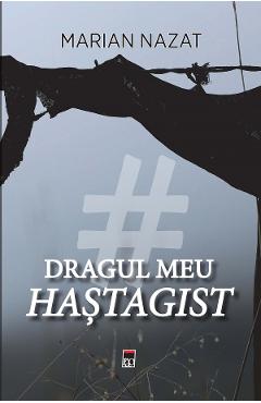 Dragul meu hastagist - Marian Nazat