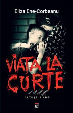 Viata la curte. Catusele Anei - Eliza Ene Corbeanu - RAO
