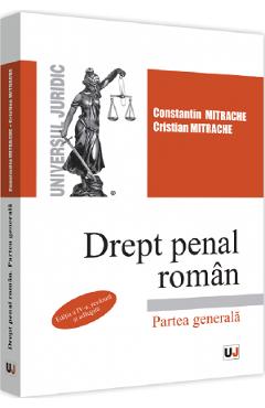 Drept penal roman. Partea generala Ed.4 - Constantin Mitrache, Cristian Mitrache