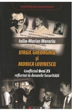 Virgil Gheorghiu si Monica Lovinescu. Conflictul Orei 25 reflectat in dosarele Securitatii - Iuliu-Marius Morariu