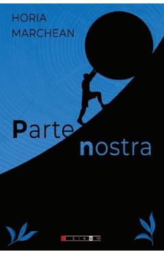 Parte nostra - Horia Marchean - EIKON