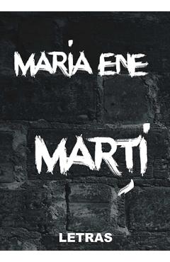 Marti - Maria Ene - LETRAS